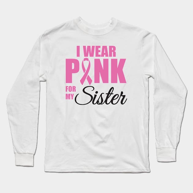 I Wear Pink for my Sister Long Sleeve T-Shirt by nektarinchen